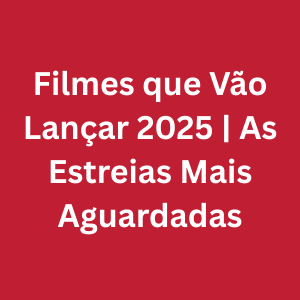 Filmes que Vão Lançar